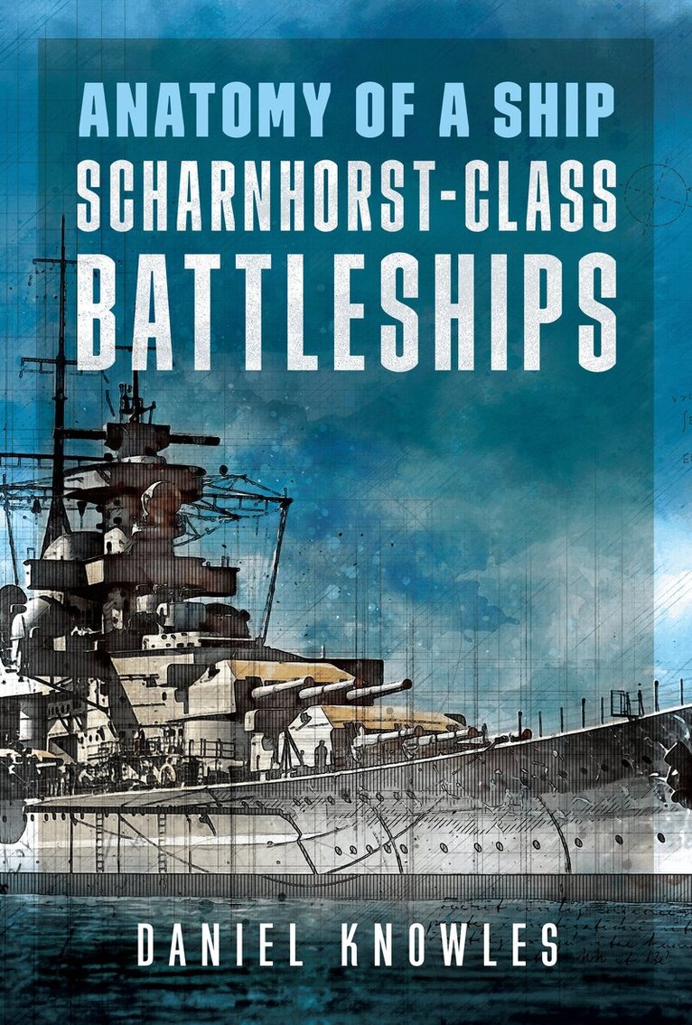 Daniel Knowles - Anatomy of a Ship: Scharnhorst-Class Battleships, Häftad. Tillgänglighet: Lägg i varukorg
