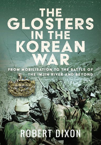Robert Dixon - Glosters in the Korean War, Inbunden