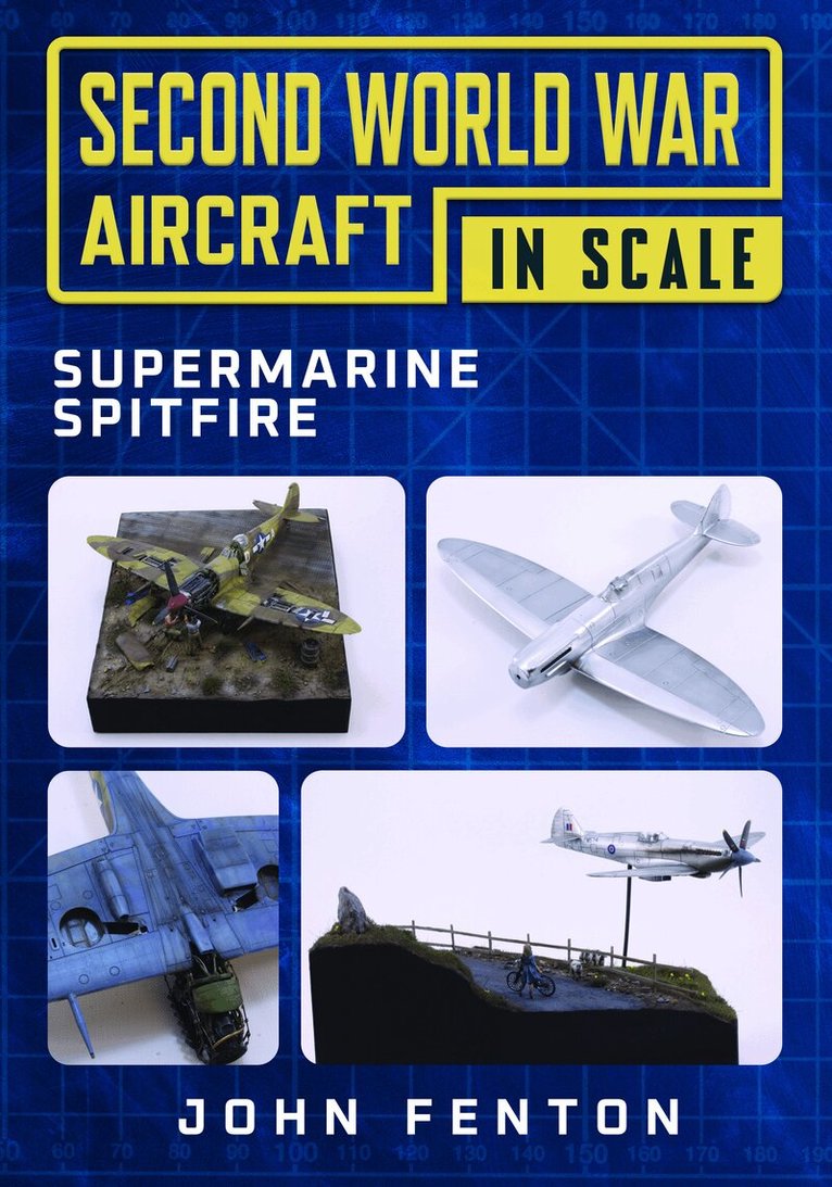 John Fenton - Second World War Aircraft in Scale: Supermarine Spitfire, Häftad
