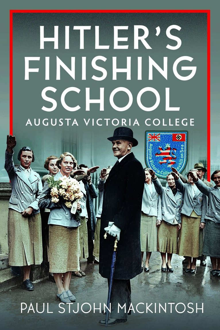 Paul StJohn Mackintosh - Hitler's Finishing School, Inbunden