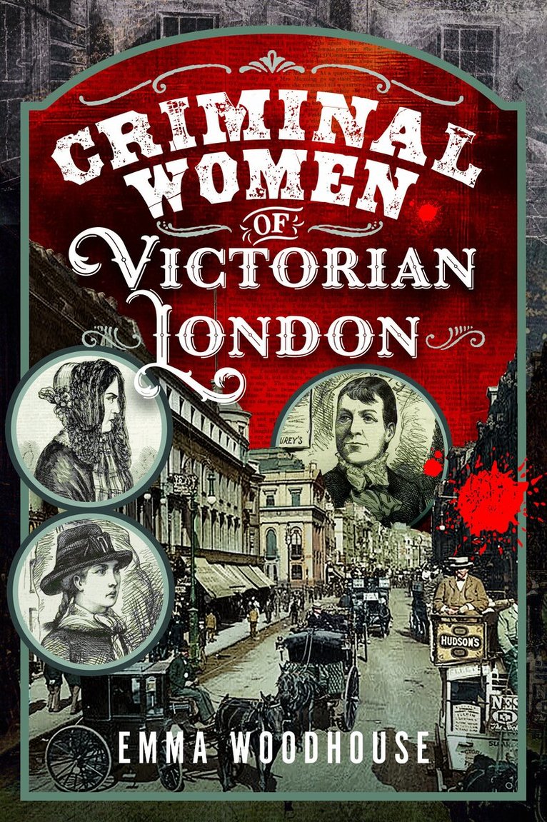 Emma Woodhouse - Criminal Women of Victorian London, Häftad