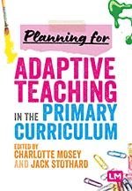 Planning for Adaptive Teaching in the Primary Curriculum 1