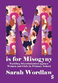 bokomslag M is for Misogyny: Tackling Discrimination against Women and Girls in Primary School