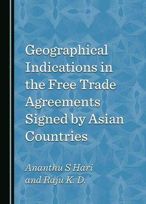 bokomslag Geographical Indications in the Free Trade Agreements Signed by Asian Countries