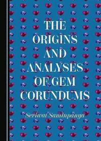 bokomslag The Origins and Analyses of Gem Corundums