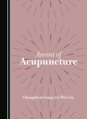 bokomslag Ascent of Acupuncture