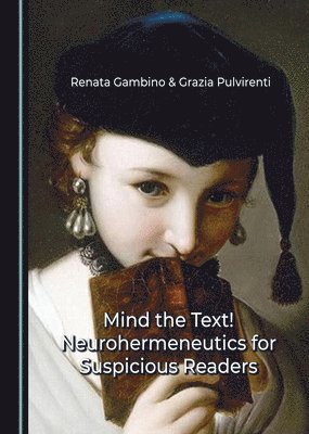 bokomslag Mind the Text! Neurohermeneutics for Suspicious Readers