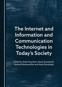 bokomslag The Internet and Information and Communication Technologies in Todays Society