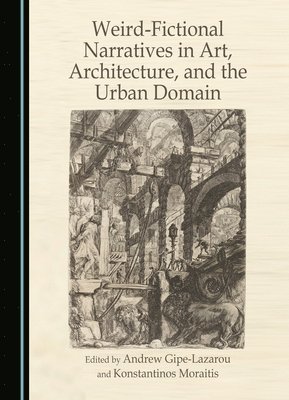 bokomslag Weird-Fictional Narratives in Art, Architecture, and the Urban Domain