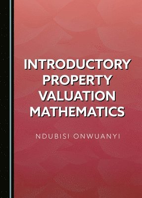 Ndubisi Onwuanyi - Introductory Property Valuation Mathematics, Inbunden
