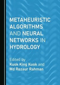 bokomslag Metaheuristic Algorithms and Neural Networks in Hydrology