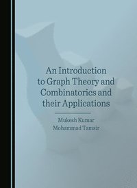 bokomslag An Introduction to Graph Theory and Combinatorics and their Applications