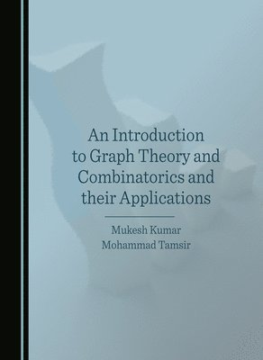 bokomslag An Introduction to Graph Theory and Combinatorics and their Applications