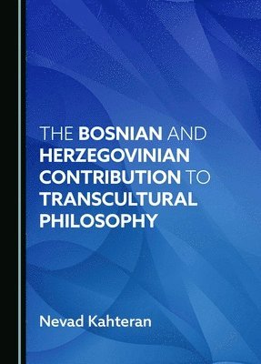 The Bosnian and Herzegovinian Contribution to Transcultural Philosophy 1