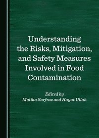 bokomslag Understanding the Risks, Mitigation, and Safety Measures Involved in Food Contamination