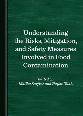 bokomslag Understanding the Risks, Mitigation, and Safety Measures Involved in Food Contamination