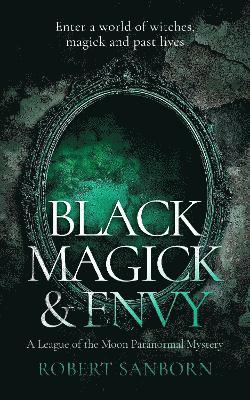 Robert Sanborn - Black Magick & Envy, Häftad