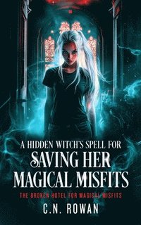 bokomslag Hidden Witch's Spell For Saving Her Magical Misfits