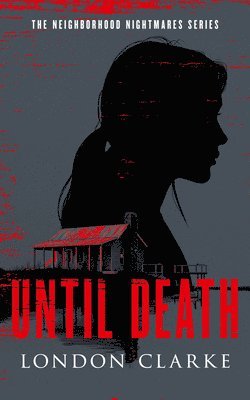 bokomslag Until Death: Neighborhood Nightmares Series