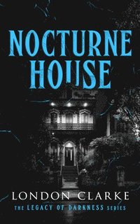 bokomslag Nocturne House: Book 3 of Legacy of Darkness Series