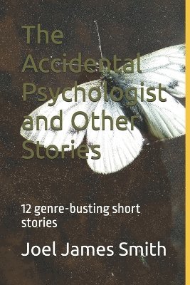 Joel Smith, Joel James Smith - Accidental Psychologist and Other Stories, Häftad