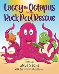 bokomslag Loccy The Octopus And The Rock Pool Rescue