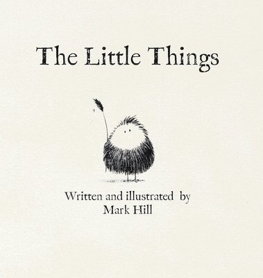Mark Hill - Little Things, Inbunden