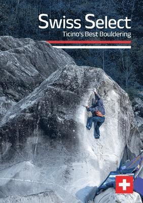 bokomslag Swiss Select: Ticino's Best Bouldering
