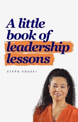 Steph Edusei - Little Book of Leadership Lessons, Häftad. Tillgänglighet: Lägg i varukorg