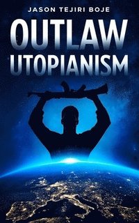 bokomslag Outlaw Utopianism