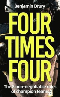 bokomslag Four Times Four: The 8 Non-Negotiable Rules of Champion Teams