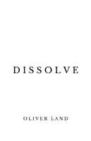 Oliver Land - Dissolve, Häftad. Tillgänglighet: Lägg i varukorg