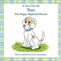 Carey Jones - True Tale Of Tara The Happy Highland Hound, Häftad
