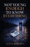 Steve Roberts - Not Young Enough to Know Everything, Häftad
