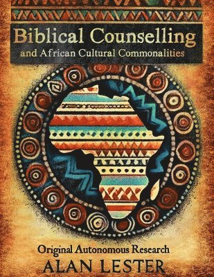 Alan Graeme Lester - Biblical Counselling and African Cultural Commonalities, Häftad
