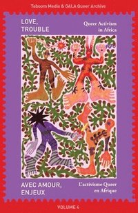 bokomslag Love, Trouble: Queer Activism in Africa: Queer Activism in Africa: Queer Activism in Africa