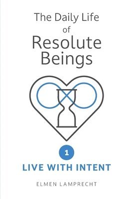 bokomslag Daily Life Of Resolute Beings Book 1: Live With Intent