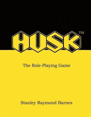 Stanley R Barnes - HUSK - The Role-Playing Game, Häftad