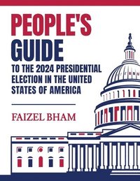 bokomslag People's Guide to the 2024 Presidential Election in the United States of America