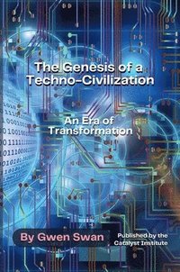 bokomslag The Genesis of a Techno-Civilization