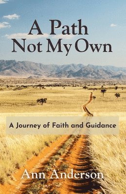 bokomslag A Path Not My Own: A Journey of Faith and Guidance