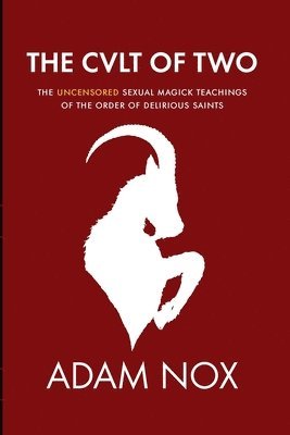 bokomslag The Cult of Two: The Uncensored Sexual Magick Teachings of the Order of Delirious Saints