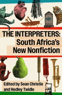 J.M. Coetzee, Antjie Krog, Jonny Steinberg, Rian Malan, Mark Gevisser, Njabulo Ndebele, Kimon De Greef, William Dicey, Sean Christie, Hedley Twidle - The Interpreters, Häftad