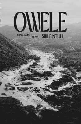 Sihle Ntuli - Owele: Poems, Häftad
