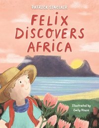 bokomslag Felix Discovers Africa