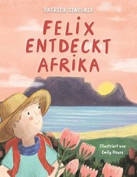bokomslag Felix entdeckt Afrika