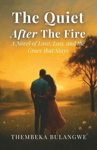 bokomslag The Quiet After the Fire: A Novel of Love, Loss, and the Grace That Stays.