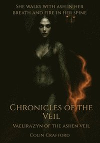 bokomslag Chronicles of the Veil - Vaelira'Zyn of the Ashen Veil