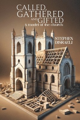 Stephen Disraeli - Called, Gathered and Gifted, Häftad