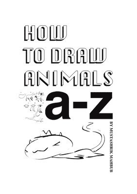 Mustashrik Mahbub - How To Draw Animals, Häftad. Tillgänglighet: Lägg i varukorg